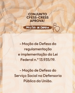 Texto em fundo em tons de bege. Tarja no centro com o texto Moções de Defesa. Ao lado, ícone de boneco com escudo de defesa. Texto Conjunto CFESS-CRESS aprova! Seguido de lista de moções, como disponibilizado nos links abaixo. 